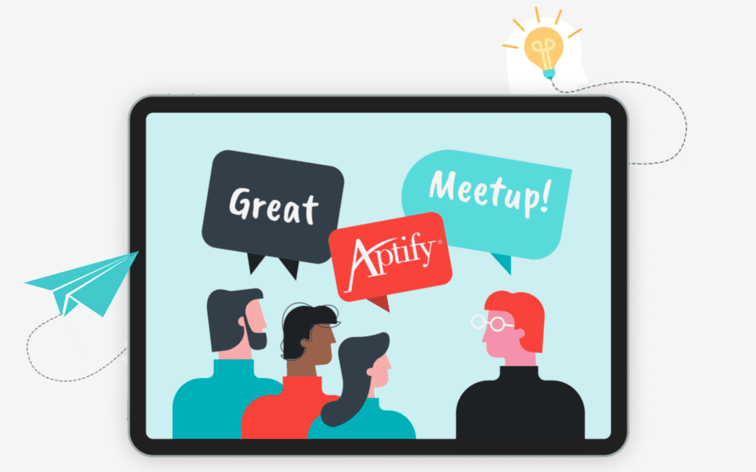 The Great Aptify Meetup: Keeping Aptify customers informed and connected